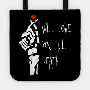 I Will Love You Till Death Do Us Apart Tote