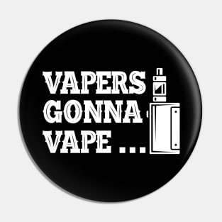 Vaper - Vapers gonna vape... Pin