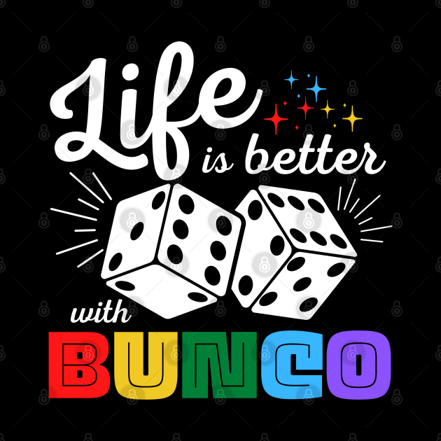 Cute Bunco Life is Better with Bunco Dice by MalibuSun