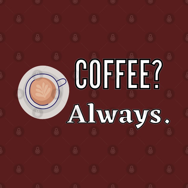 Coffee? Always by Starlight Tales