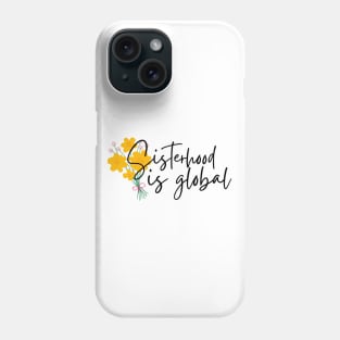 Sisterhood Is Global Phone Case