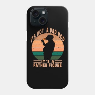 Its Not A Dad Bod Its A Father Figure Phone Case