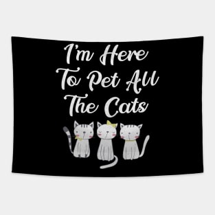 I'm Here to Pet All the Cats Funny Cat Lover Tapestry