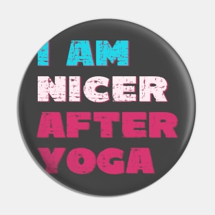 I am nicer after yoga Pin