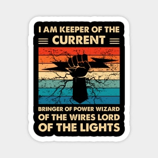 I Am Keeper Of The Current Bringer Of Power Wizard Of The Wires Lord Of The Lights Magnet