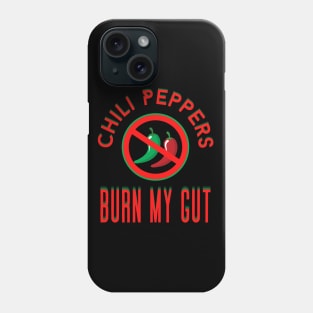 Chilli Peppers Burn My Gut! Phone Case