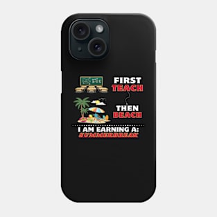 First Teach Then Beach Funny Teacher Phone Case