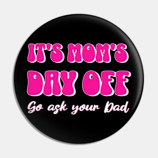 Mom's Day Off Pin