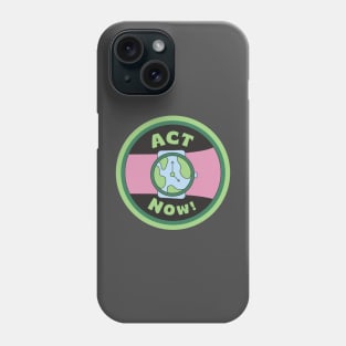 Act Now Phone Case