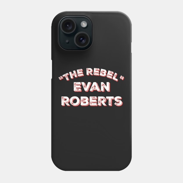 "The Rebel" Evan Roberts Phone Case by AustinFouts