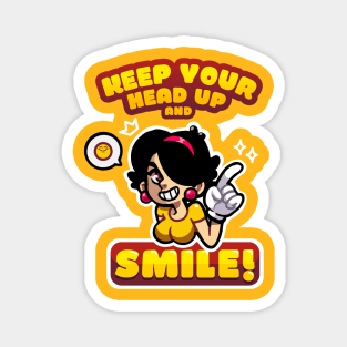 Keep Your Head Up And Smile! Magnet