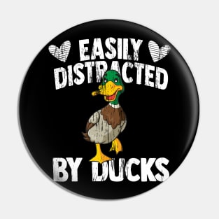 Funny Duck lover Quote Easily Distracted by Ducks Pin