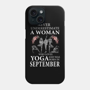 Never Underestimate A Woman Who Loves Yoga Born In September Phone Case