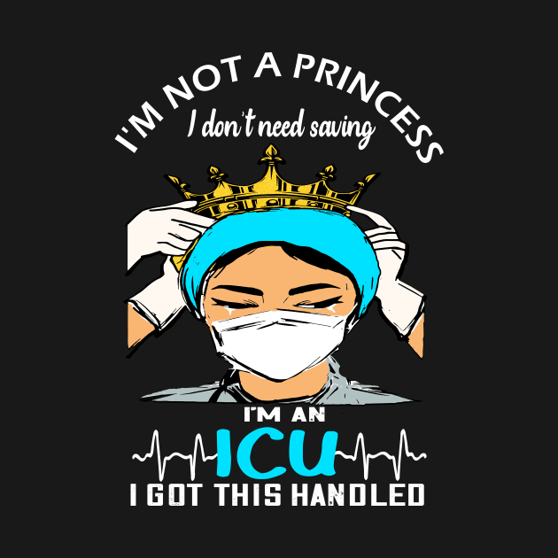 Im not a Princess i dont need saving im an ICU i got this handled icu 2020 gift by DODG99