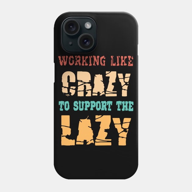 Retro Working like Crazy To Support The Lazy Vintage Phone Case by ZimBom Designer