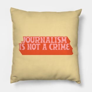 Journalism Is Not A Crime Pillow