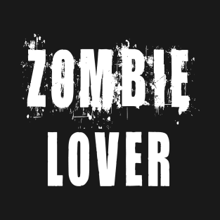 Zombie Lover: Funny Apocalypse T-Shirt T-Shirt