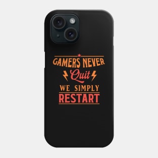 Gamers Never Quit. We Simply Restart. Phone Case