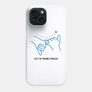 Let's Be Friends Forever Phone Case