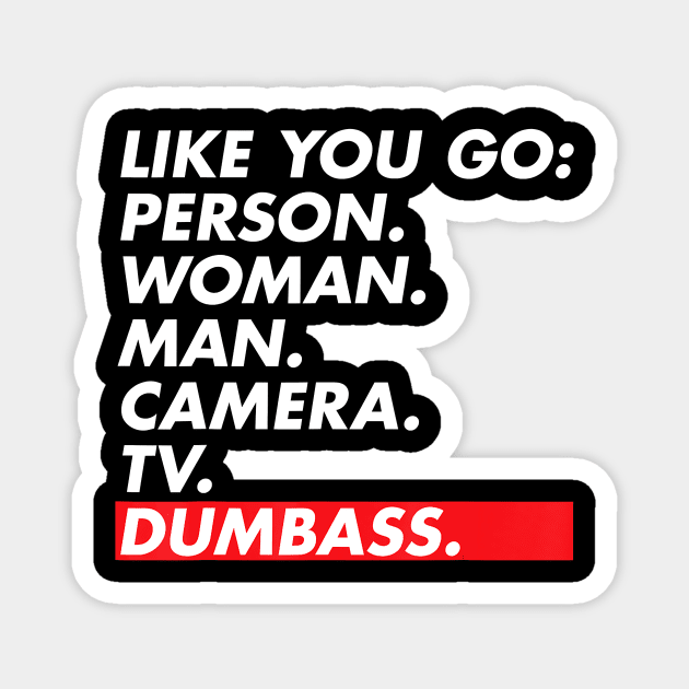 Dumbass Person Women Man Camera TV Anti Trump Cognitive Test Magnet by oblongataexpand