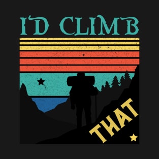 I'd climb that,RETRO VINTAGE Climbing Adventure Gift T-Shirt