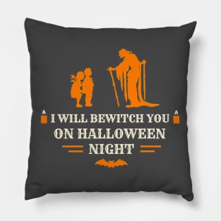 I Will Bewitch You On Halloween Night Pillow