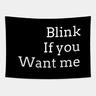 BLINK if you want me (Wht typeface) Tapestry