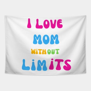 I love you mom without limits best Mothers day gift Tapestry