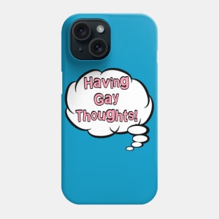 Gay Thoughts Phone Case