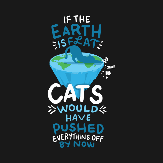 If the earth is flat, cats would have pushed everything off by nordishland