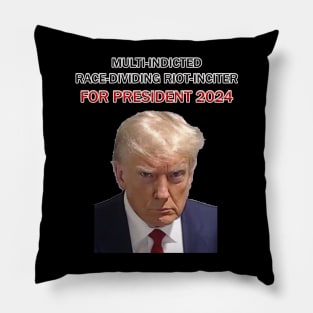 Multi-Indicted Race-Dividing Riot-Inciter For President 2024 MUGSHOT Pillow
