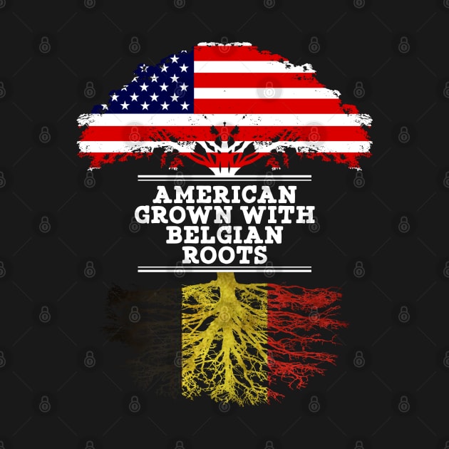 American Grown With Belgian Roots - Gift for Belgian From Belgium by Country Flags