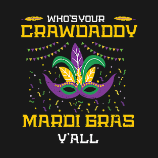 Happy Mardi Gras Funny Crawdaddy Quote T-Shirt