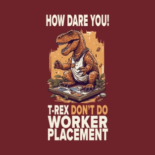 T-REX don't do worker placement T-Shirt