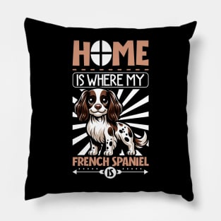 Home is with my French Spaniel Pillow