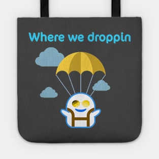 Where we droppin girls Tote