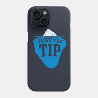 Just The Tip Of The Iceberg Phone Case