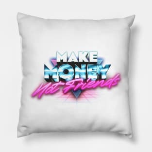 Make Money Not Friends Pillow