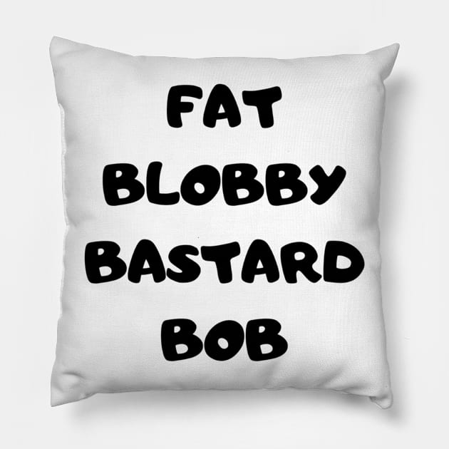 Fat Bob from Paul Calf’s video diary Pillow by mywanderings