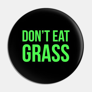 Don't Eat Grass Pin