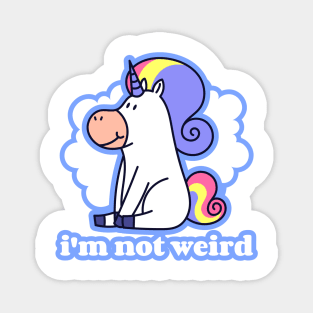 I Am Not Weird - Unicorn Magnet