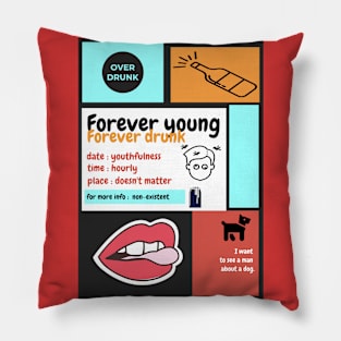 Forever young Forever drunk Pillow