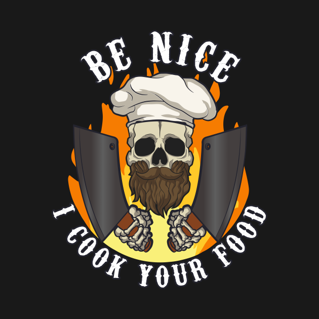 Discover Be Nice I Cook Your Food Chef Cook Cooking - Chef Funny - T-Shirt