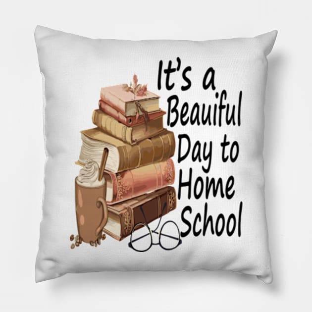 Its A Beautiful Day To Homeschool Pillow by David Brown