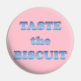 taste the Biscuit Pin