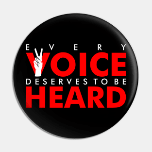 Every Voice Deserves To Be Heard - Keep Calm And Sign On Pin