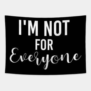 I'm Not For Everyone Tapestry