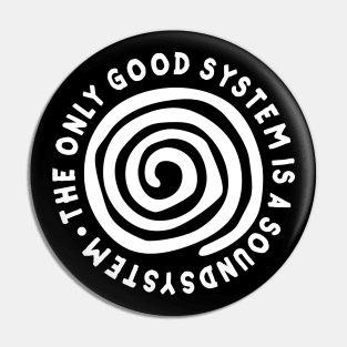 The Only Good System Is A Soundsystem Pin