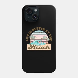 Life is better at the beach Phone Case