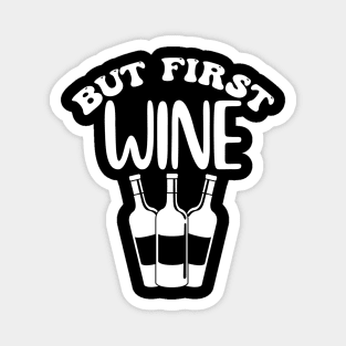 But First Wine. Funny Wine Lover Design. Magnet